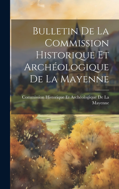 Bulletin De La Commission Historique Et Archéologique De La Mayenne Bulletin De La Commission Historique Et Archéologique De La Mayenne