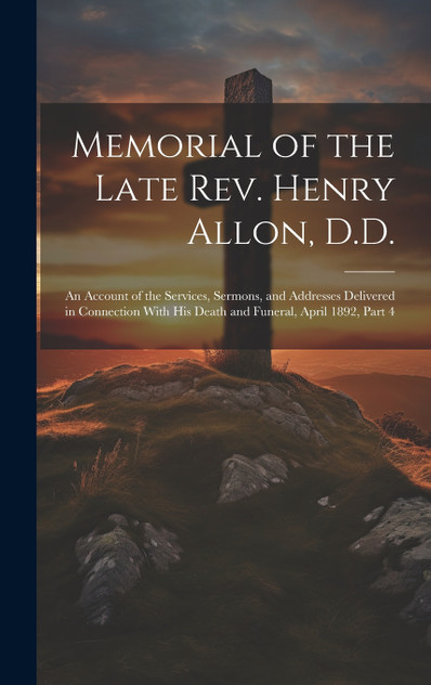 Memorial of the Late Rev. Henry Allon, D.D. Memorial of the Late Rev. Henry Allon, D.D.