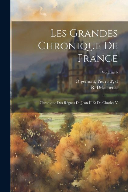 Les grandes chronique de France Les grandes chronique de France