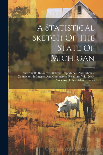 A Statistical Sketch Of The State Of Michigan A Statistical Sketch Of The State Of Michigan