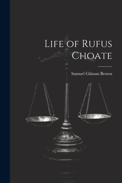 Life of Rufus Choate Life of Rufus Choate