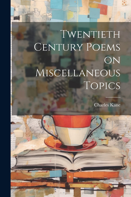 Twentieth Century Poems on Miscellaneous Topics Twentieth Century Poems on Miscellaneous Topics