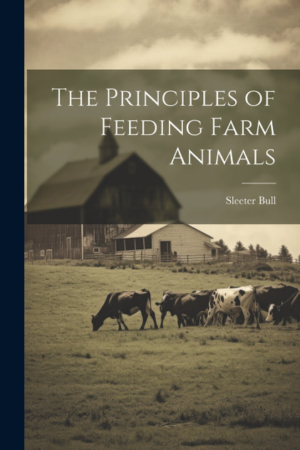The Principles of Feeding Farm Animals The Principles of Feeding Farm Animals