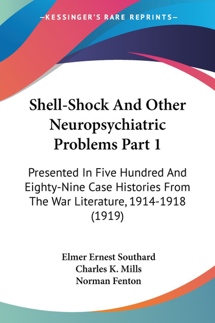 Shell-Shock And Other Neuropsychiatric Problems Part 1 Shell-Shock And Other Neuropsychiatric Problems Part 1