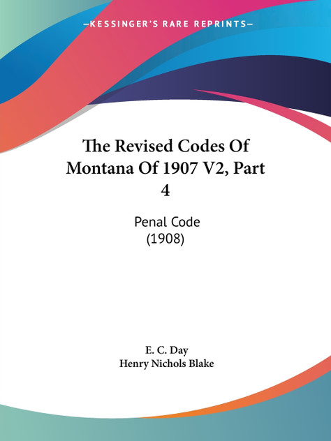The Revised Codes Of Montana Of 1907 V2, Part 4