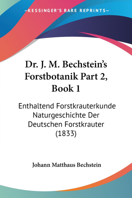 Dr. J. M. Bechstein's Forstbotanik Part 2, Book 1