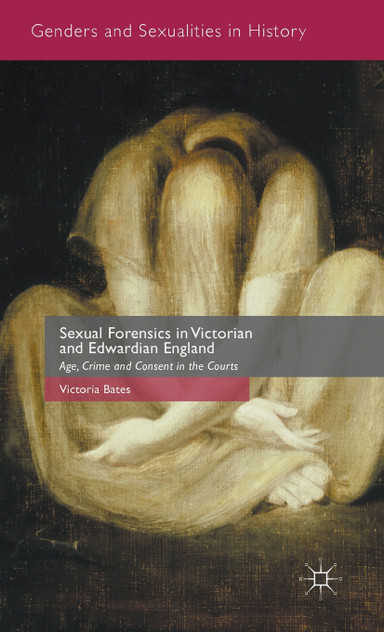 Sexual Forensics in Victorian and Edwardian England Sexual Forensics in Victorian and Edwardian England