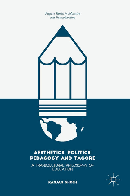 Aesthetics, Politics, Pedagogy and Tagore Aesthetics, Politics, Pedagogy and Tagore