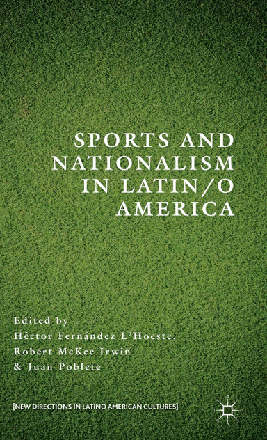 Sports and Nationalism in Latin/o America Sports and Nationalism in Latin/o America