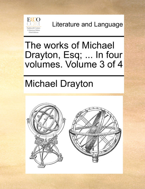 The works of Michael Drayton, Esq; ... In four volumes.  Volume 3 of 4