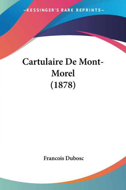 Cartulaire De Mont-Morel (1878)