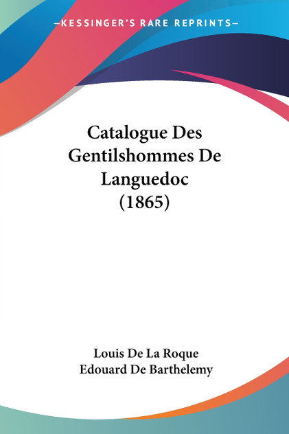 Catalogue Des Gentilshommes De Languedoc (1865) Catalogue Des Gentilshommes De Languedoc (1865)