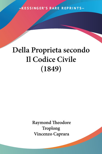 Della Proprieta secondo Il Codice Civile (1849) Della Proprieta secondo Il Codice Civile (1849)
