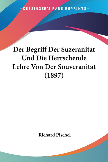 Der Begriff Der Suzeranitat Und Die Herrschende Lehre Von Der Souveranitat (1897)