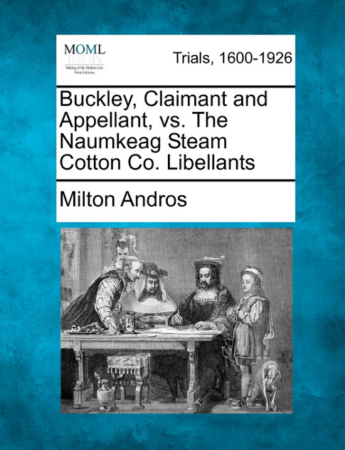 Buckley, Claimant and Appellant, vs. The Naumkeag Steam Cotton Co. Libellants