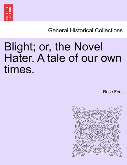 Blight; or, the Novel Hater. A tale of our own times. Blight; or, the Novel Hater. A tale of our own times.