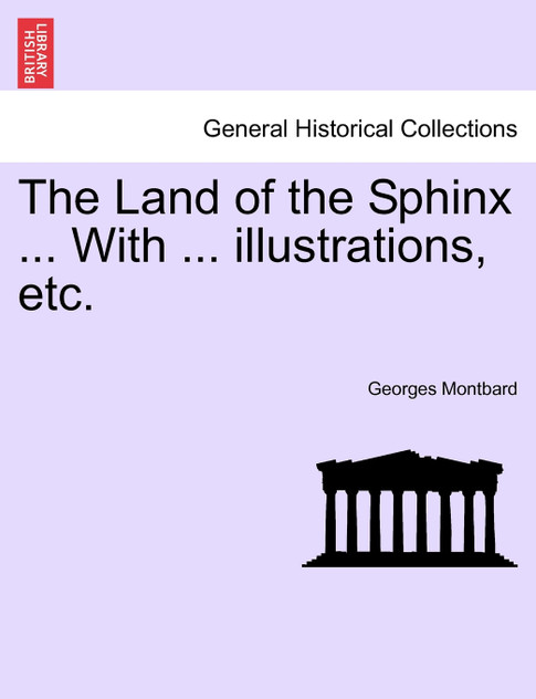 The Land of the Sphinx ... With ... illustrations, etc.