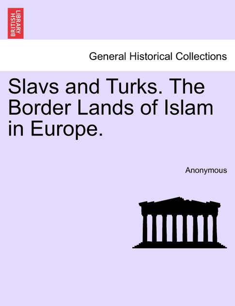 Slavs and Turks. The Border Lands of Islam in Europe.