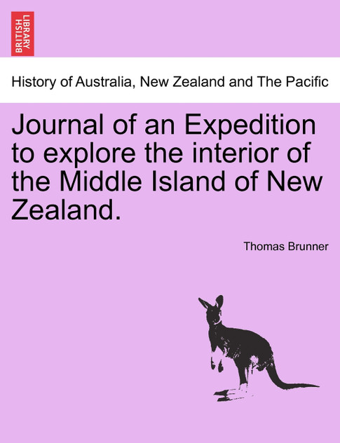 Journal of an Expedition to explore the interior of the Middle Island of New Zealand.