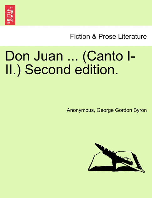 Don Juan ... (Canto I-II.) Second Edition. Don Juan ... (Canto I-II.) Second Edition.