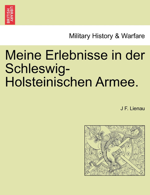Meine Erlebnisse in der Schleswig-Holsteinischen Armee. Meine Erlebnisse in der Schleswig-Holsteinischen Armee.