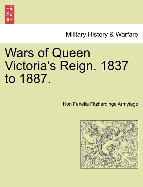 Wars of Queen Victoria's Reign. 1837 to 1887. Wars of Queen Victoria's Reign. 1837 to 1887.
