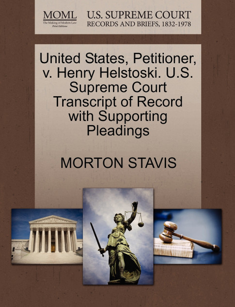 United States, Petitioner, v. Henry Helstoski. U.S. Supreme Court Transcript of Record with Supporting Pleadings United States, Petitioner, v. Henry Helstoski. U.S. Supreme Court Transcript of Record with Supporting Pleadings