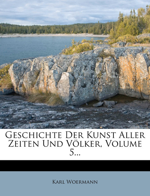 Geschichte der Kunst aller Zeiten und Völker.