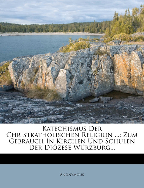 Katechismus Der Christkatholischen Religion ... Katechismus Der Christkatholischen Religion ...