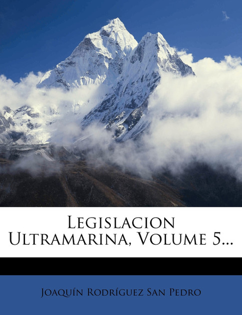 Legislacion Ultramarina, Volume 5... Legislacion Ultramarina, Volume 5...