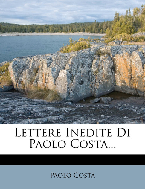 Lettere Inedite Di Paolo Costa... Lettere Inedite Di Paolo Costa...