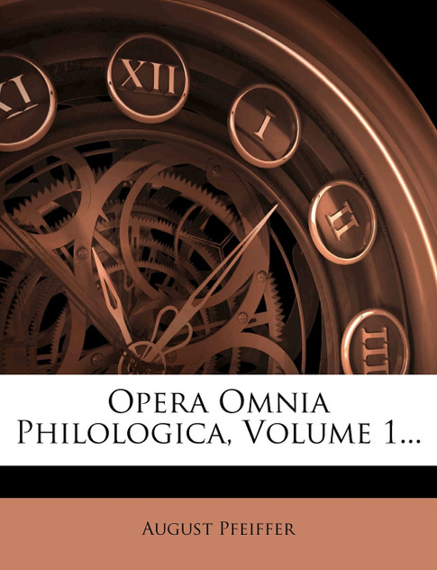 Opera Omnia Philologica, Volume 1...