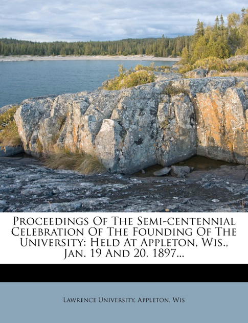 Proceedings Of The Semi-centennial Celebration Of The Founding Of The University Proceedings Of The Semi-centennial Celebration Of The Founding Of The University