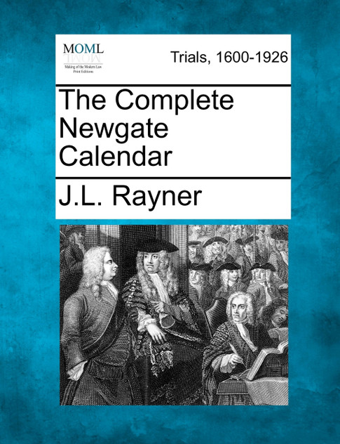 The Complete Newgate Calendar The Complete Newgate Calendar