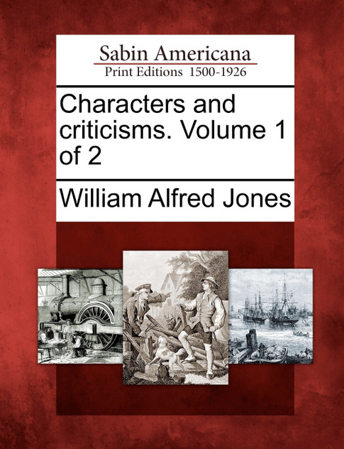Characters and criticisms. Volume 1 of 2 Characters and criticisms. Volume 1 of 2