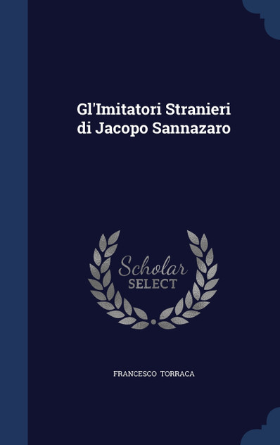 Gl'Imitatori Stranieri di Jacopo Sannazaro Gl'Imitatori Stranieri di Jacopo Sannazaro