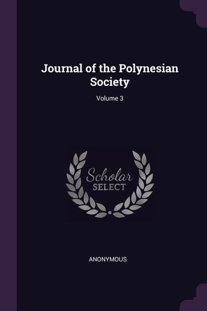 Journal of the Polynesian Society; Volume 3 Journal of the Polynesian Society; Volume 3