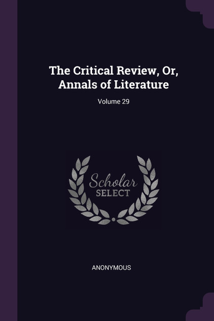 The Critical Review, Or, Annals of Literature; Volume 29