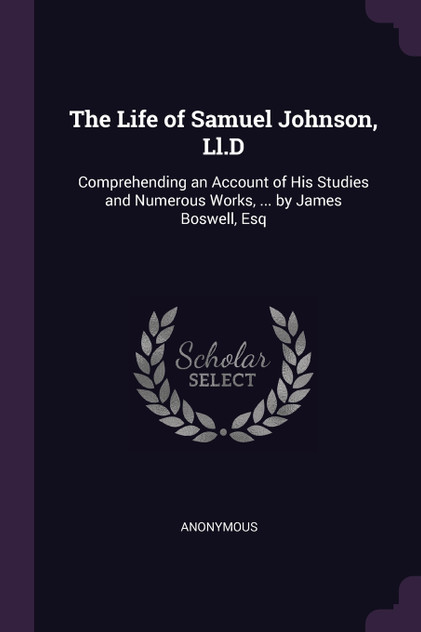 The Life of Samuel Johnson, Ll.D The Life of Samuel Johnson, Ll.D