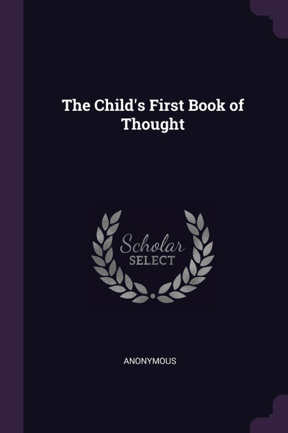 The Child's First Book of Thought The Child's First Book of Thought