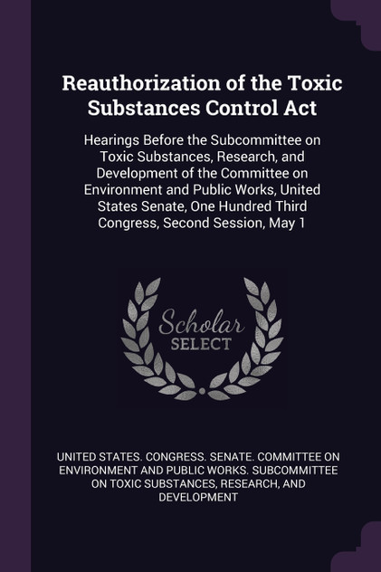 Reauthorization of the Toxic Substances Control Act Reauthorization of the Toxic Substances Control Act