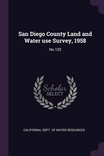 San Diego County Land and Water use Survey, 1958 San Diego County Land and Water use Survey, 1958