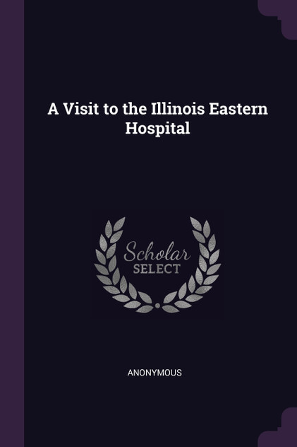 A Visit to the Illinois Eastern Hospital A Visit to the Illinois Eastern Hospital
