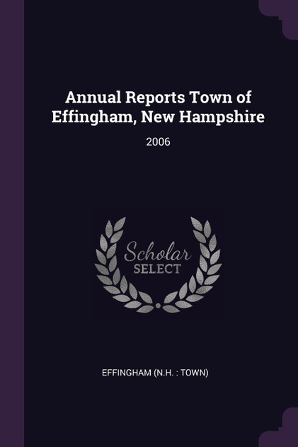 Annual Reports Town of Effingham, New Hampshire Annual Reports Town of Effingham, New Hampshire