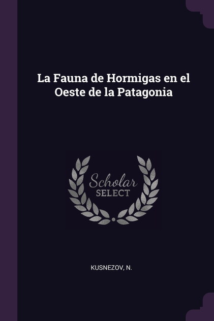 La Fauna de Hormigas en el Oeste de la Patagonia La Fauna de Hormigas en el Oeste de la Patagonia