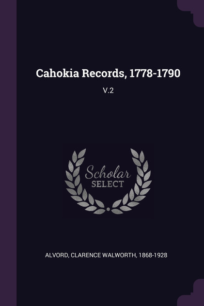 Cahokia Records, 1778-1790 Cahokia Records, 1778-1790