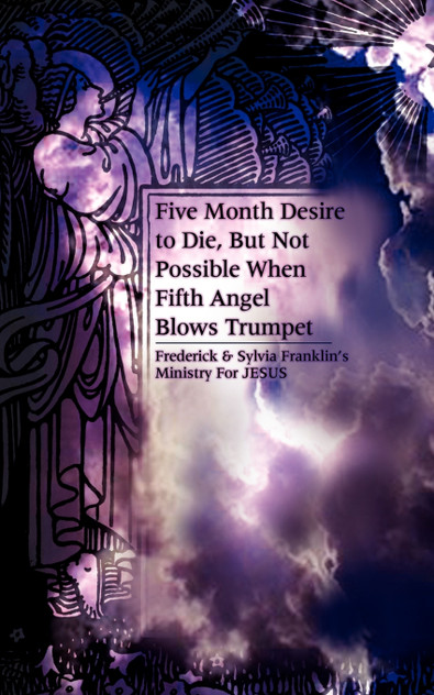 Five Month Desire to Die, But Not Possible When Fifth Angel Blows Trumpet Five Month Desire to Die, But Not Possible When Fifth Angel Blows Trumpet