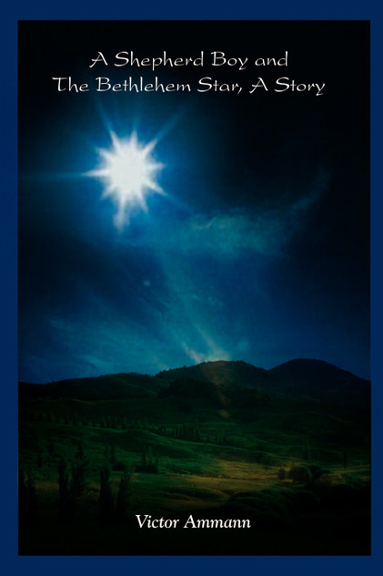 A Shepherd Boy and The Bethlehem Star, A Story A Shepherd Boy and The Bethlehem Star, A Story