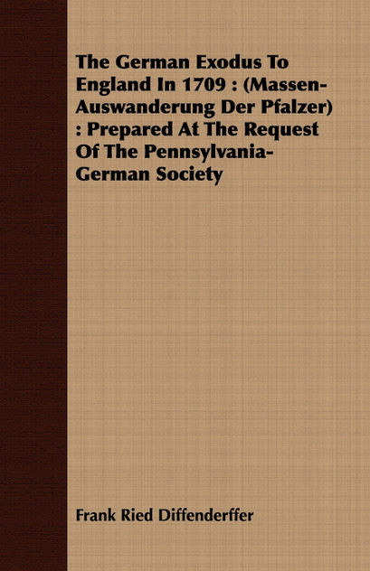 The German Exodus to England in 1709 The German Exodus to England in 1709