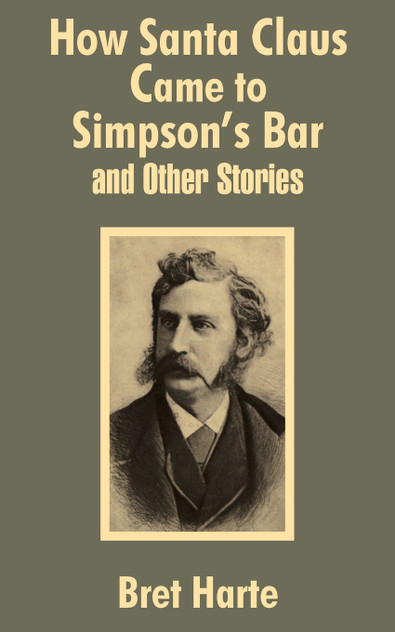 How Santa Claus Came to Simpson's Bar & Other Stories How Santa Claus Came to Simpson's Bar & Other Stories